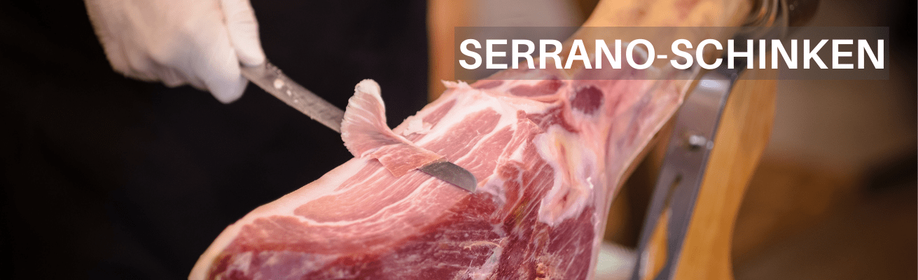 KAUFEN SIE SERRANO-SCHINKEN